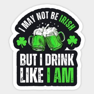 I'm not Irish but I can drink like one St Patricks Day Funny Sticker